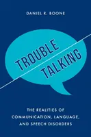 Schwierigkeiten beim Sprechen: Die Realitäten von Kommunikations-, Sprach- und Sprechstörungen - Trouble Talking: The Realities of Communication, Language, and Speech Disorders