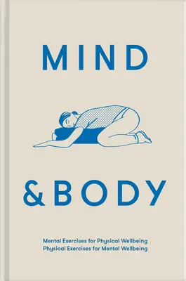 Geist & Körper: Geistige Übungen für körperliches Wohlbefinden; Körperliche Übungen für geistiges Wohlbefinden - Mind & Body: Mental Exercises for Physical Wellbeing; Physical Exercises for Mental Wellbeing