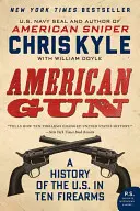 Amerikanische Waffe: Eine Geschichte der USA in zehn Feuerwaffen - American Gun: A History of the U.S. in Ten Firearms