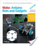 Basteln: Arduino-Bots und -Gadgets - Make: Arduino Bots and Gadgets
