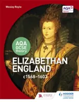 Aqa GCSE Geschichte: Elisabethanisches England, C1568-1603 - Aqa GCSE History: Elizabethan England, C1568-1603