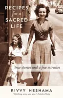 Rezepte für ein heiliges Leben: Wahre Geschichten und ein paar Wunder - Recipes for a Sacred Life: True Stories and a Few Miracles