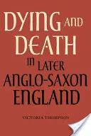 Sterben und Tod im späteren angelsächsischen England - Dying and Death in Later Anglo-Saxon England