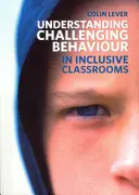 Herausforderndes Verhalten in inklusiven Klassenzimmern verstehen - Understanding Challenging Behaviour in Inclusive Classrooms