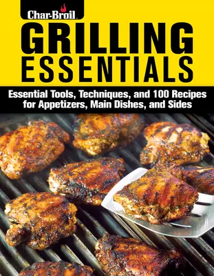 Grillen Essentials: Der All-in-One-Leitfaden für 5-Sterne-Mahlzeiten mit über 130 Rezepten - Grilling Essentials: The All-In-One Guide to Firing Up 5-Star Meals with 130+ Recipes