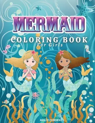 Meerjungfrauen-Malbuch für Mädchen: Erstaunliches Malbuch mit magischen Meerjungfrauen-Illustrationen, 42 niedliche und einzigartige Malvorlagen für Kinder im Alter von 4-8, 9-12 - Mermaids Coloring Book for Girls: Amazing Coloring Book With Magical Mermaids Illustrations, 42 Cute And Unique Coloring Pages For Kids Ages 4-8, 9-12