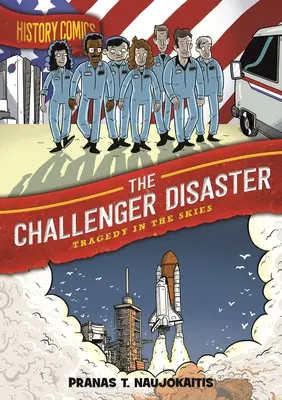 Geschichte Comics: Die Challenger-Katastrophe: Die Tragödie am Himmel - History Comics: The Challenger Disaster: Tragedy in the Skies