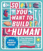 Du willst also einen Menschen bauen? - Das ultimative Handbuch zum menschlichen Körper - So You Want to Build a Human? - The ultimate human body manual