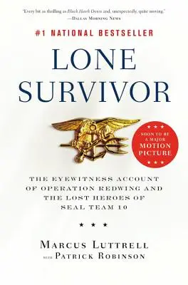 Lone Survivor: Der Augenzeugenbericht über die Operation Redwing und die verlorenen Helden des SEAL Team 10 - Lone Survivor: The Eyewitness Account of Operation Redwing and the Lost Heroes of SEAL Team 10