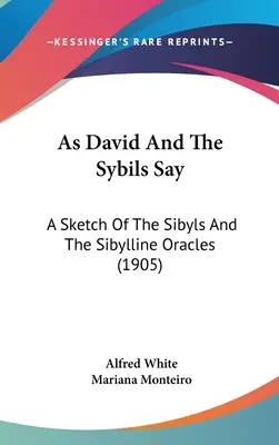 Wie David und die Sybillen sagen: Eine Skizze der Sibyllen und der sibyllinischen Orakel (1905) - As David and the Sybils Say: A Sketch of the Sibyls and the Sibylline Oracles (1905)