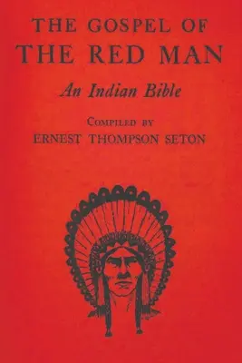 Das Evangelium des roten Mannes: Eine indianische Bibel - The Gospel of the Red Man: An Indian Bible