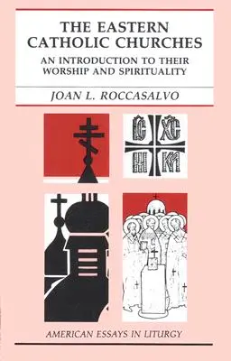 Die katholischen Ostkirchen: Eine Einführung in ihren Gottesdienst und ihre Spiritualität - The Eastern Catholic Churches: An Introduction to Their Worship and Spirituality