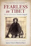 Furchtlos in Tibet: Das Leben des Mystikers Terton Sogyal - Fearless in Tibet: The Life of the Mystic Terton Sogyal