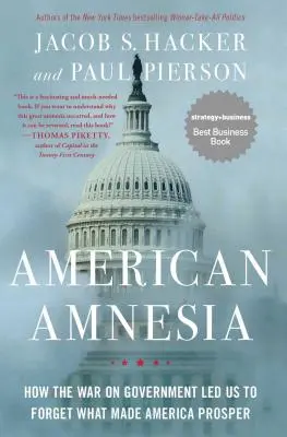 Amerikanische Amnesie: Wie der Krieg gegen die Regierung uns vergessen ließ, was Amerikas Wohlstand ausmacht - American Amnesia: How the War on Government Led Us to Forget What Made America Prosper
