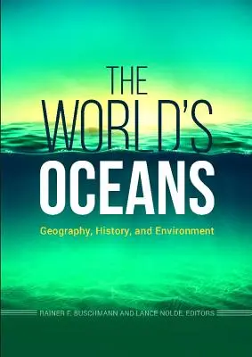 Die Ozeane der Welt: Geographie, Geschichte und Umwelt - The World's Oceans: Geography, History, and Environment