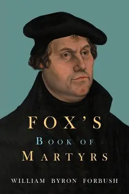 Fox's Buch der Märtyrer - Fox's Book of Martyrs