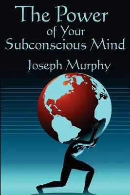 Die Kraft Ihres Unterbewusstseins: Vollständig und ungekürzt - The Power of Your Subconscious Mind: Complete and Unabridged