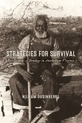 Strategien zum Überleben: Erinnerungen an die Sklaverei im Virginia der Vorkriegszeit - Strategies for Survival: Recollections of Bondage in Antebellum Virginia