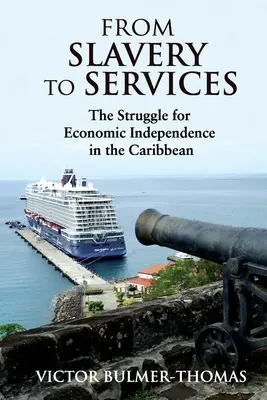 Von der Sklaverei zur Dienstleistung: Das Ringen um wirtschaftliche Unabhängigkeit in der Karibik: Das Ringen um wirtschaftliche Unabhängigkeit in der Karibik - From Slavery to Services: The Struggle for Economic Independence in the Caribbean: The Struggle for Economic Independence in the Caribbean