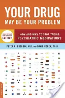 Your Drug May Be Your Problem: Wie und warum man die Einnahme von Psychopharmaka beenden sollte - Your Drug May Be Your Problem: How and Why to Stop Taking Psychiatric Medications