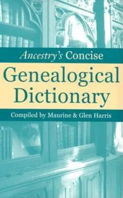 Kurzes Genealogisches Wörterbuch von Ancestry - Ancestry's Concise Genealogical Dictionary