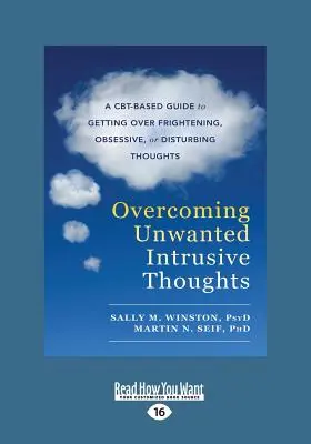 Unerwünschte aufdringliche Gedanken überwinden: Ein CBT-basierter Leitfaden zur Überwindung beängstigender, zwanghafter oder störender Gedanken - Overcoming Unwanted Intrusive Thoughts: A CBT-Based Guide to Getting Over Frightening, Obsessive, or Disturbing Thoughts