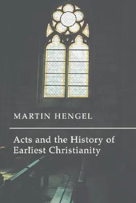 Die Apostelgeschichte und die Geschichte des frühesten Christentums - Acts and the History of Earliest Christianity