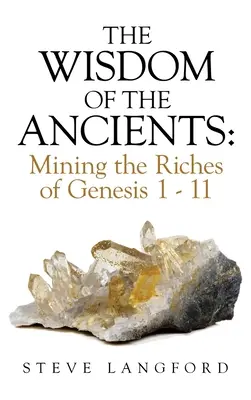 Die Weisheit der Antike: Die Reichtümer von Genesis 1 - 11 auswerten - The Wisdom of the Ancients: Mining the Riches of Genesis 1 - 11