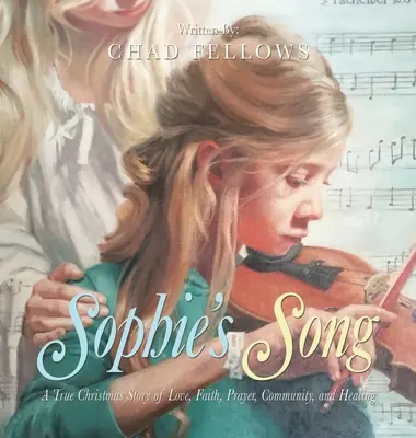 Sophies Lied: Eine wahre Weihnachtsgeschichte von Liebe, Glaube, Gebet, Gemeinschaft und Heilung - Sophie's Song: A True Christmas Story of Love, Faith, Prayer, Community, and Healing