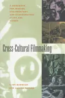 Interkulturelles Filmemachen: Ein Handbuch für die Herstellung von Dokumentarfilmen und ethnografischen Filmen und Videos - Cross-Cultural Filmmaking: A Handbook for Making Documentary and Ethnographic Films and Videos