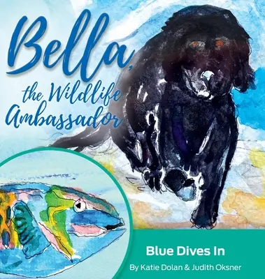 Blau taucht ein: Bella, die Wildtier-Botschafterin - Blue Dives In: Bella, the Wildlife Ambassador