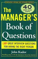 Das Buch der Fragen für Manager: 1001 großartige Interviewfragen für die Einstellung der besten Person - The Manager's Book of Questions: 1001 Great Interview Questions for Hiring the Best Person