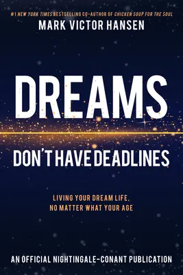 Träume haben keine Fristen: Leben Sie Ihr Traumleben, egal wie alt Sie sind - Dreams Don't Have Deadlines: Living Your Dream Life, No Matter What Your Age