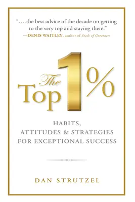 Die Top 1%: Gewohnheiten, Haltungen und Strategien für außergewöhnlichen Erfolg: Gewohnheiten, Einstellungen und Strategien für außergewöhnlichen Erfolg - The Top 1%: Habits, Attitudes & Strategies for Exceptional Success: Habits, Attitudes & Strategies for Exceptional Success