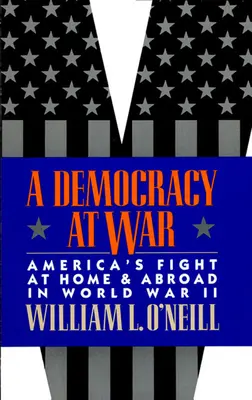 Eine Demokratie im Krieg: Amerikas Kampf im In- und Ausland im Zweiten Weltkrieg - A Democracy at War: America's Fight at Home and Abroad in World War II