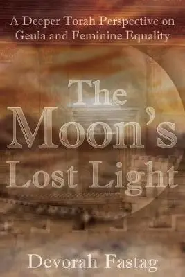 Das verlorene Licht des Mondes: Erlösung und weibliche Gleichberechtigung - The Moon's Lost Light: Redemption and Feminine Equality