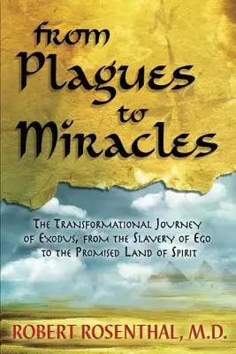 Von Plagen zu Wundern: Die Transformationsreise des Exodus, von der Sklaverei des Egos in das gelobte Land des Geistes - From Plagues to Miracles: The Transformational Journey of Exodus, From the Slavery of Ego to the Promised Land of Spirit