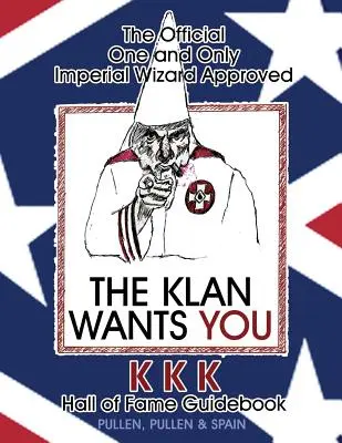Der offizielle und einzige vom kaiserlichen Zauberer genehmigte Führer zur KKK Hall of Fame - The Official One and Only Imperial Wizard Approved KKK Hall of Fame Guidebook