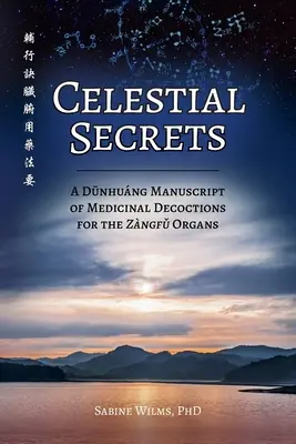 Celestial Secrets: Ein Dūnhung-Manuskript mit medizinischen Abkochungen für die Zngfǔ-Organe - Celestial Secrets: A Dūnhung Manuscript of Medicinal Decoctions for the Zngfǔ Organs