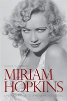 Miriam Hopkins: Leben und Filme einer Hollywood-Rebellin - Miriam Hopkins: Life and Films of a Hollywood Rebel