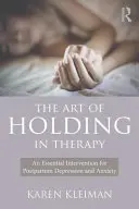 Die Kunst des Haltens in der Therapie: Eine wichtige Intervention bei postpartaler Depression und Angstzuständen - The Art of Holding in Therapy: An Essential Intervention for Postpartum Depression and Anxiety