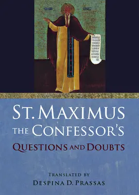 Die Fragen und Zweifel des heiligen Maximus des Bekenners - St. Maximus the Confessor's Questions and Doubts