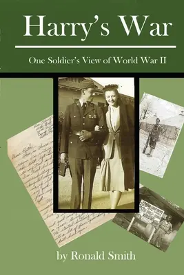 Harrys Krieg: Die Sicht eines Soldaten auf den Zweiten Weltkrieg - Harry's War: One Soldier's View of World War II