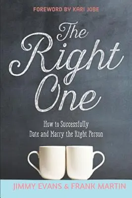 Der Richtige: Wie man erfolgreich die richtige Person trifft und heiratet - The Right One: How to Successfully Date and Marry the Right Person