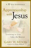 Lehrjahre mit Jesus: Lernen, wie der Meister zu leben - Apprenticeship with Jesus: Learning to Live Like the Master
