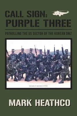 Rufzeichen: Purple Three - Patrouille im US-Sektor der koreanischen DMZ - Call Sign: Purple Three - Patrolling the US Sector of the Korean DMZ