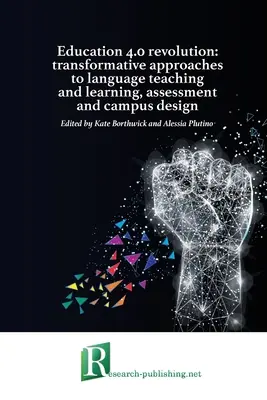 Die Revolution der Bildung 4.0: transformative Ansätze für das Lehren und Lernen von Sprachen, die Bewertung und die Gestaltung des Campus - Education 4.0 revolution: transformative approaches to language teaching and learning, assessment and campus design