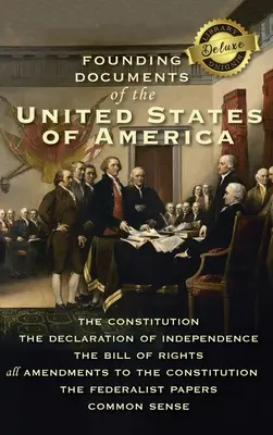 Gründungsdokumente der Vereinigten Staaten von Amerika: Die Verfassung, die Unabhängigkeitserklärung, die Bill of Rights, alle Zusatzartikel der Verfassung, die - Founding Documents of the United States of America: The Constitution, the Declaration of Independence, the Bill of Rights, all Amendments to the Const