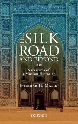 Die Seidenstraße und darüber hinaus: Erzählungen eines muslimischen Historikers - The Silk Road and Beyond: Narratives of a Muslim Historian
