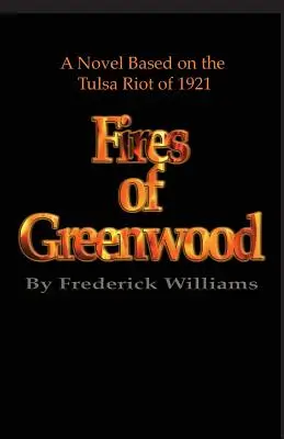 Die Brände von Greenwood: Der Tulsa-Aufstand von 1921, ein Roman - The Fires of Greenwood: The Tulsa Riot of 1921, a Novel